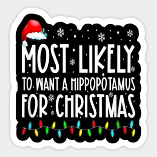 Most Likely To Want A Hippopotamus For Christmas Family Group Sticker